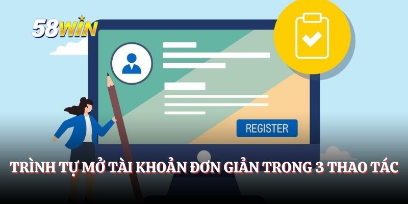 Trình tự mở tài khoản đơn giản trong 3 thao tác