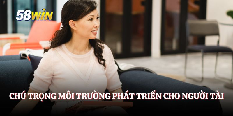 Chú trọng môi trường phát triển cho người tài