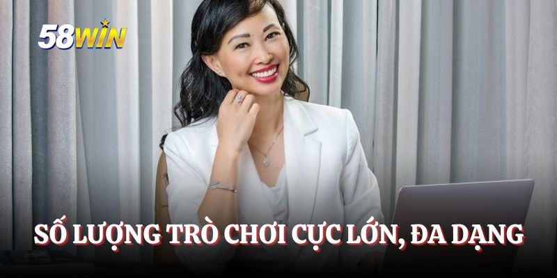 Số lượng trò chơi cực lớn, đảm bảo đa dạng