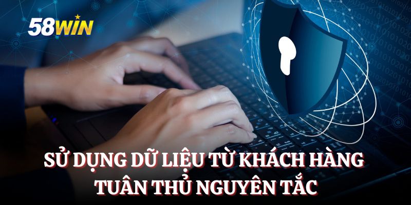 Sử dụng dữ liệu từ khách hàng tuân thủ nguyên tắc