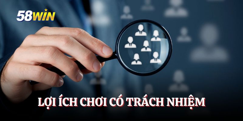 Lợi ích chơi có trách nhiệm
