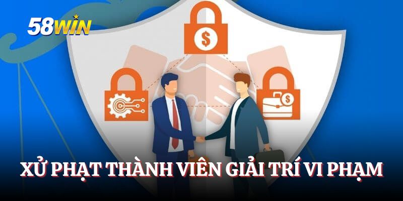 Xử phạt thành viên giải trí vi phạm