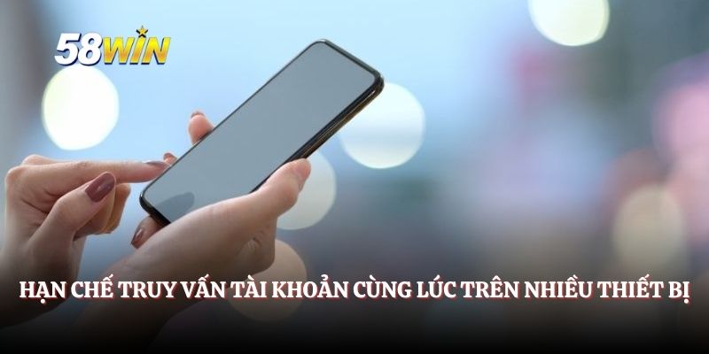Hạn chế truy vấn tài khoản cùng lúc trên nhiều thiết bị