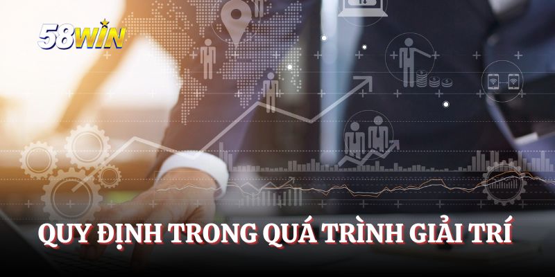 Quy định trong quá trình giải trí của hội viên