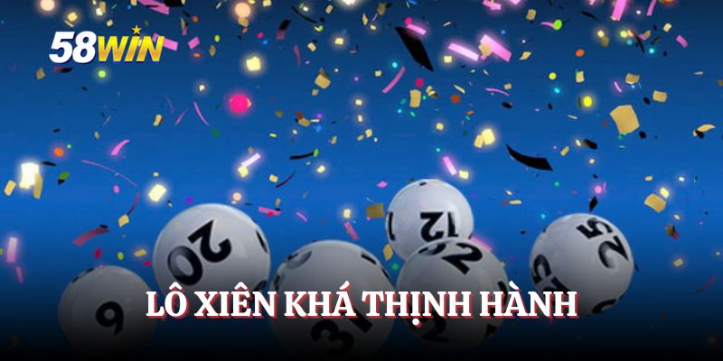 Lô xiên khá thịnh hành