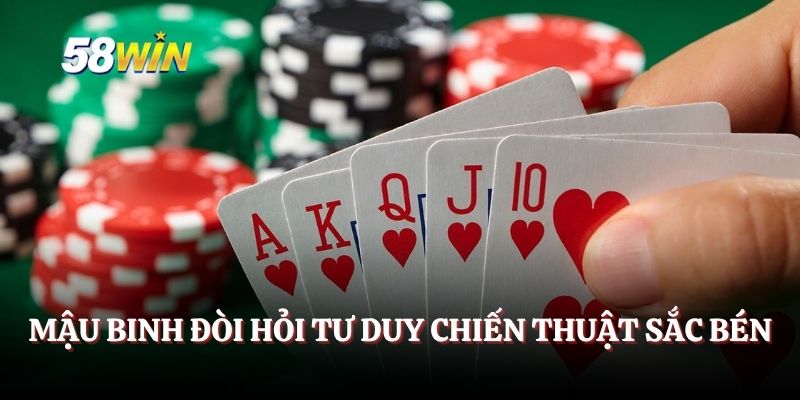 Mậu binh đòi hỏi tư duy chiến thuật sắc bén