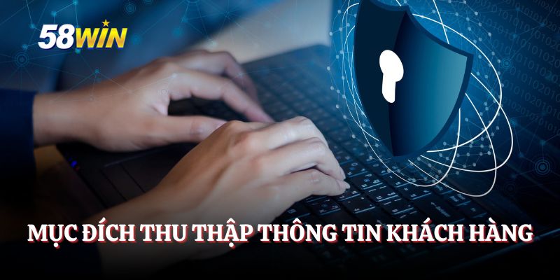 Mục đích về hoạt động thu thập thông tin khách hàng