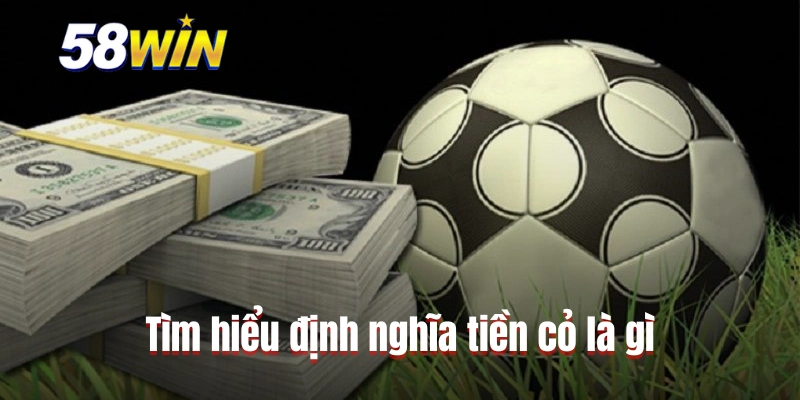 Tìm hiểu định nghĩa tiền cỏ là gì