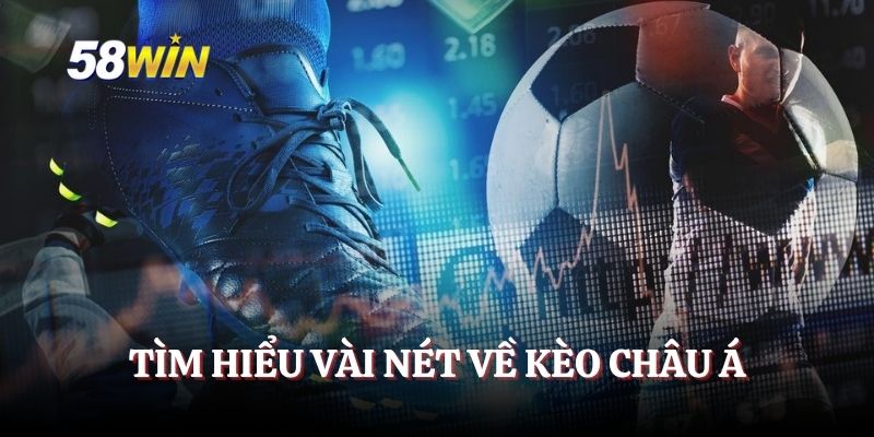Tìm hiểu vài nét về kèo châu Á